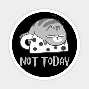 Lazy Cat Nope not Today funny sarcastic messages sayings and quotes Magnet